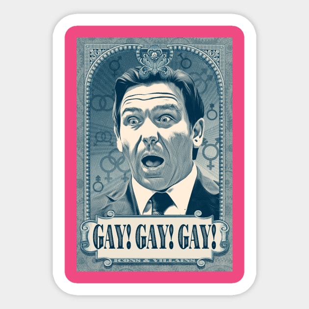 Gay! Gay! Gay! Ron Desantis! Sticker by Winterbourne Workshop